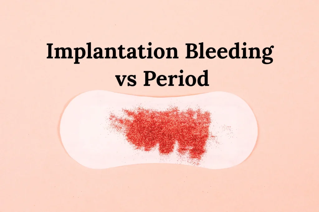 Implantation Bleeding vs Period